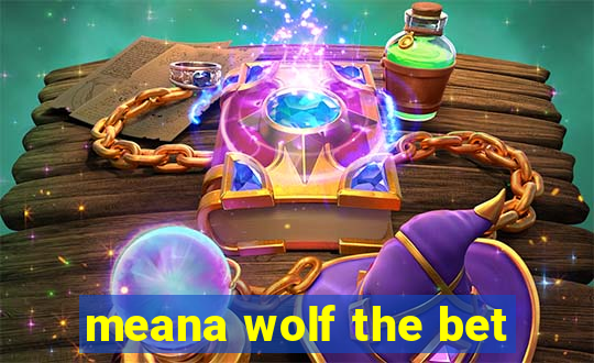 meana wolf the bet